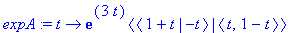 expA := proc (t) options operator, arrow; exp(3*t)*`<|>`(`<,>`(1+t,-t),`<,>`(t,1-t)) end proc