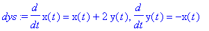 dys := diff(x(t),t) = x(t)+2*y(t), diff(y(t),t) = -x(t)