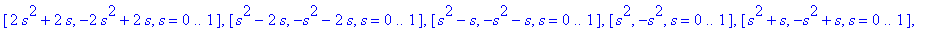 parvi := [2*s^2-2*s, -2*s^2-2*s, s = 0 .. 1], [2*s^2-s, -2*s^2-s, s = 0 .. 1], [2*s^2, -2*s^2, s = 0 .. 1], [2*s^2+s, -2*s^2+s, s = 0 .. 1], [2*s^2+2*s, -2*s^2+2*s, s = 0 .. 1], [s^2-2*s, -s^2-2*s, s =...
