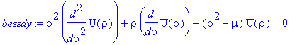 bessdy := rho^2*diff(U(rho),`$`(rho,2))+rho*diff(U(rho),rho)+(rho^2-mu)*U(rho) = 0