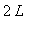 2*L