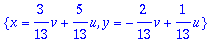 {x = 3/13*v+5/13*u, y = -2/13*v+1/13*u}