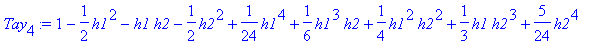 Tay[4] := 1-1/2*h1^2-h1*h2-1/2*h2^2+1/24*h1^4+1/6*h...