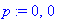 p := 0, 0