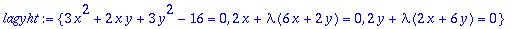 lagyht := {3*x^2+2*x*y+3*y^2-16 = 0, 2*x+lambda*(6*...