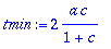 tmin := 2*a*c/(1+c)