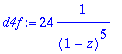 d4f := 24*1/((1-z)^5)
