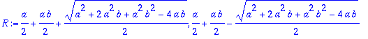 R := 1/2*a+1/2*a*b+1/2*(a^2+2*a^2*b+a^2*b^2-4*a*b)^(1/2), 1/2*a+1/2*a*b-1/2*(a^2+2*a^2*b+a^2*b^2-4*a*b)^(1/2)