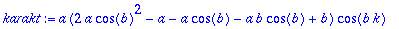 karakt := a*(2*a*cos(b)^2-a-a*cos(b)-a*b*cos(b)+b)*cos(b*k)+a*(a*sin(b*k)*sin(b)-2*a*sin(b*k)*sin(b)*cos(b)+a*b*sin(b*k)*sin(b))