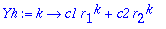 Yh := proc (k) options operator, arrow; c1*r[1]^k+c2*r[2]^k end proc