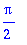 1/2*Pi