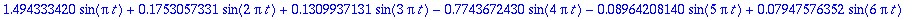 1.494333420*sin(Pi*t)+.1753057331*sin(2*Pi*t)+.1309937131*sin(3*Pi*t)-.7743672430*sin(4*Pi*t)-.8964208140e-1*sin(5*Pi*t)+.7947576352e-1*sin(6*Pi*t)+.3068905782*sin(7*Pi*t)+.3346763050e-1*sin(8*Pi*t)+.3...