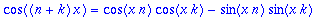 cos((n+k)*x) = cos(x*n)*cos(x*k)-sin(x*n)*sin(x*k)