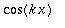 cos(k*x)