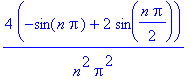 4*(-sin(n*Pi)+2*sin(1/2*n*Pi))/n^2/Pi^2
