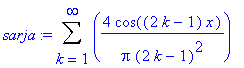 sarja := Sum(4/Pi/(2*k-1)^2*cos((2*k-1)*x),k = 1 .. infinity)