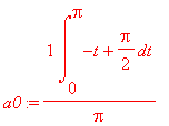 a0 := 1/Pi*int(-t+Pi/2,t = 0 .. Pi)