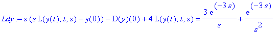Ldy := s*(s*L(y(t),t,s)-y(0))-D(y)(0)+4*L(y(t),t,s) = 3*exp(-3*s)/s+exp(-3*s)/s^2