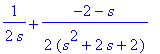 1/(2*s)+1/2*(-2-s)/(s^2+2*s+2)