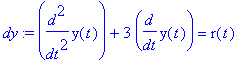 dy := diff(y(t),`$`(t,2))+3*diff(y(t),t) = r(t)