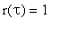 r(tau) = 1