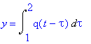 y = Int(q(t-tau),tau = 1 .. 2)