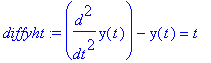 diffyht := diff(y(t),`$`(t,2))-y(t) = t
