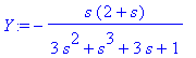 Y := -s*(2+s)/(3*s^2+s^3+3*s+1)