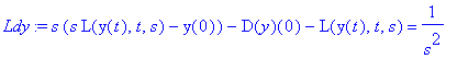 Ldy := s*(s*L(y(t),t,s)-y(0))-D(y)(0)-L(y(t),t,s) = 1/(s^2)