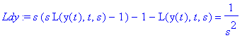 Ldy := s*(s*L(y(t),t,s)-1)-1-L(y(t),t,s) = 1/(s^2)