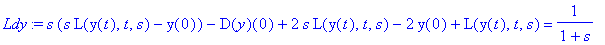 Ldy := s*(s*L(y(t),t,s)-y(0))-D(y)(0)+2*s*L(y(t),t,s)-2*y(0)+L(y(t),t,s) = 1/(1+s)