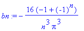 bn := -16*(-1+(-1)^n)/n^3/Pi^3