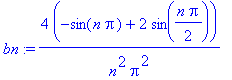 bn := 4*(-sin(n*Pi)+2*sin(1/2*n*Pi))/n^2/Pi^2