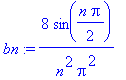 bn := 8/n^2/Pi^2*sin(1/2*n*Pi)