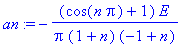an := -1/Pi*(cos(n*Pi)+1)*E/(1+n)/(-1+n)