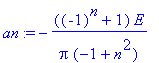 an := -1/Pi*((-1)^n+1)*E/(-1+n^2)