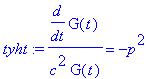tyht := 1/c^2/G(t)*diff(G(t),t) = -p^2