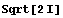 Sqrt[2 I]