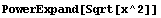 PowerExpand[Sqrt[x^2]]
