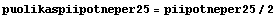 puolikaspiipotneper25 = piipotneper25/2