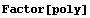 Factor[poly]