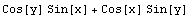 Cos[y] Sin[x] + Cos[x] Sin[y]