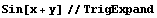Sin[x + y] // TrigExpand