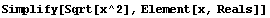 Simplify[Sqrt[x^2], Element[x, Reals]]
