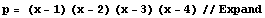 p = (x - 1) (x - 2) (x - 3) (x - 4) // Expand