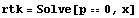 rtk = Solve[p == 0, x]