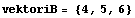 vektoriB = {4, 5, 6}
