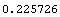 0.2257261285527342`