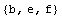{b, e, f}