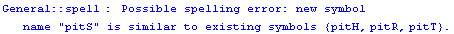 General :: spell :  Possible spelling error: new symbol name \" pitS \" is similar to existing symbols  {pitH, pitR, pitT} .